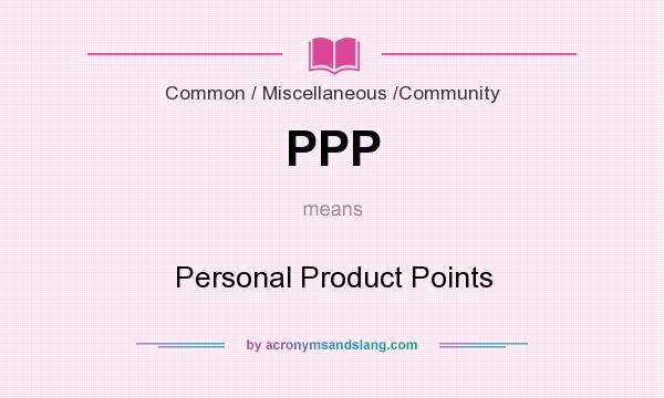 What does PPP mean? It stands for Personal Product Points