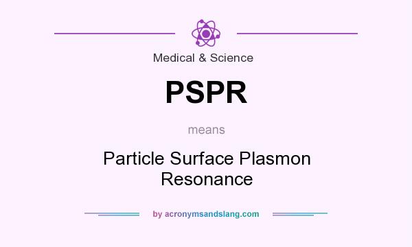 What does PSPR mean? It stands for Particle Surface Plasmon Resonance