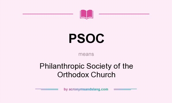 What does PSOC mean? It stands for Philanthropic Society of the Orthodox Church