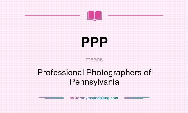 What does PPP mean? It stands for Professional Photographers of Pennsylvania