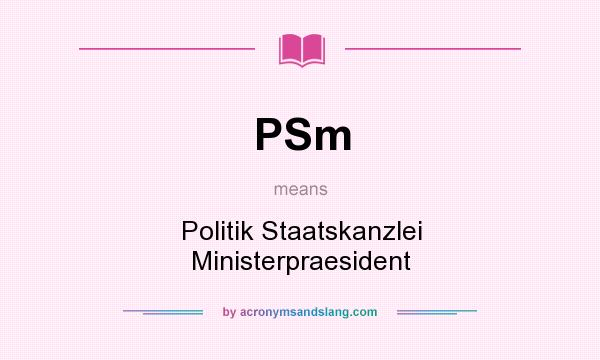 What does PSm mean? It stands for Politik Staatskanzlei Ministerpraesident
