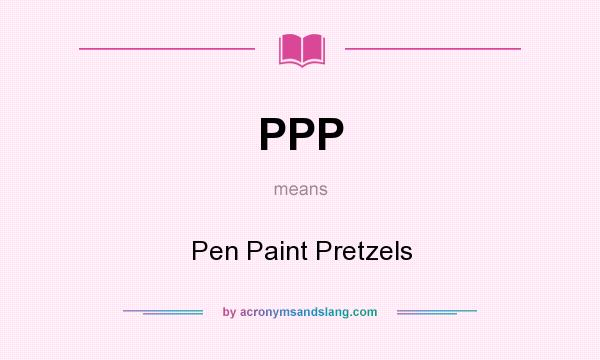 What does PPP mean? It stands for Pen Paint Pretzels