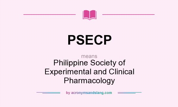 What does PSECP mean? It stands for Philippine Society of Experimental and Clinical Pharmacology