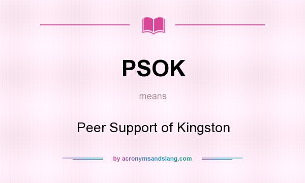 What does PSOK mean? It stands for Peer Support of Kingston