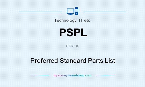 What does PSPL mean? It stands for Preferred Standard Parts List