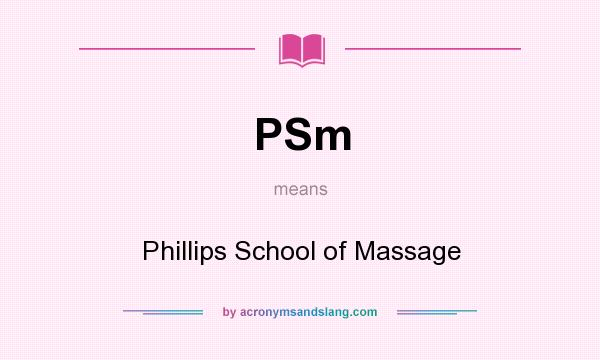 What does PSm mean? It stands for Phillips School of Massage