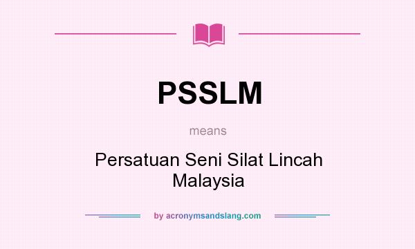 What does PSSLM mean? It stands for Persatuan Seni Silat Lincah Malaysia