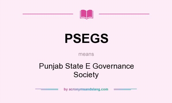 What does PSEGS mean? It stands for Punjab State E Governance Society