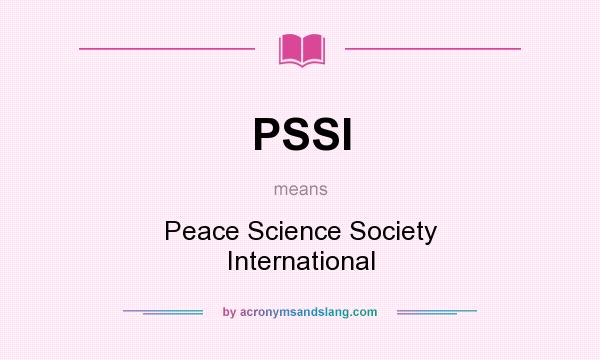 What does PSSI mean? It stands for Peace Science Society International