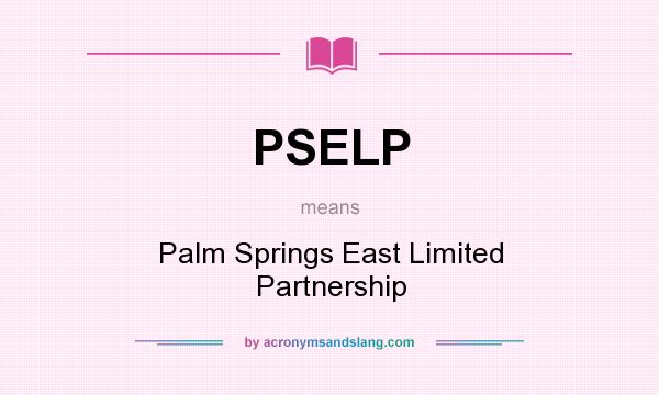 What does PSELP mean? It stands for Palm Springs East Limited Partnership