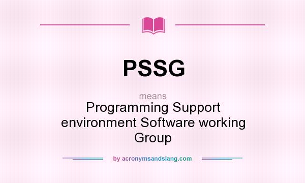 What does PSSG mean? It stands for Programming Support environment Software working Group