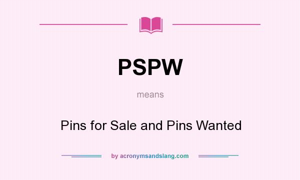What does PSPW mean? It stands for Pins for Sale and Pins Wanted