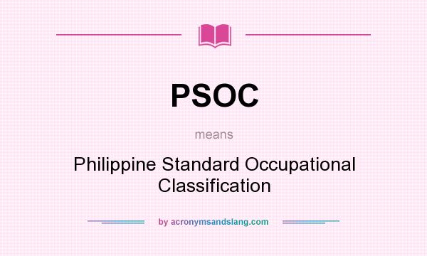 What does PSOC mean? It stands for Philippine Standard Occupational Classification