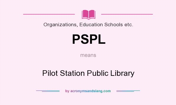 What does PSPL mean? It stands for Pilot Station Public Library