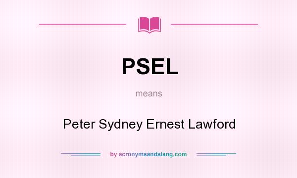 What does PSEL mean? It stands for Peter Sydney Ernest Lawford