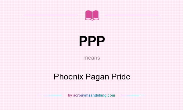 What does PPP mean? It stands for Phoenix Pagan Pride