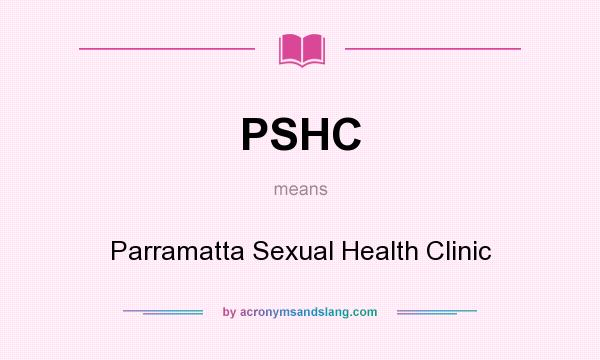 What does PSHC mean? It stands for Parramatta Sexual Health Clinic