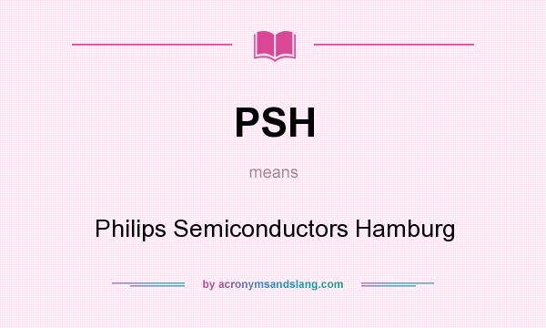 What does PSH mean? It stands for Philips Semiconductors Hamburg