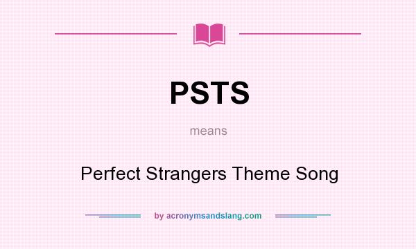 What does PSTS mean? It stands for Perfect Strangers Theme Song