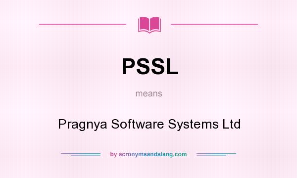 What does PSSL mean? It stands for Pragnya Software Systems Ltd