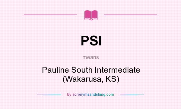 What does PSI mean? It stands for Pauline South Intermediate (Wakarusa, KS)