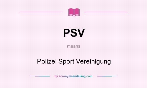 What does PSV mean? It stands for Polizei Sport Vereinigung