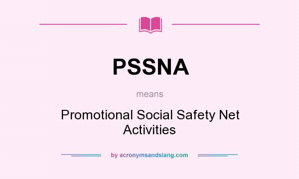 What does PSSNA mean? It stands for Promotional Social Safety Net Activities