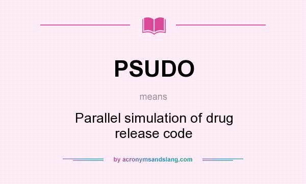 What does PSUDO mean? It stands for Parallel simulation of drug release code