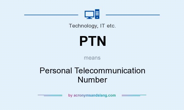 What does PTN mean? It stands for Personal Telecommunication Number