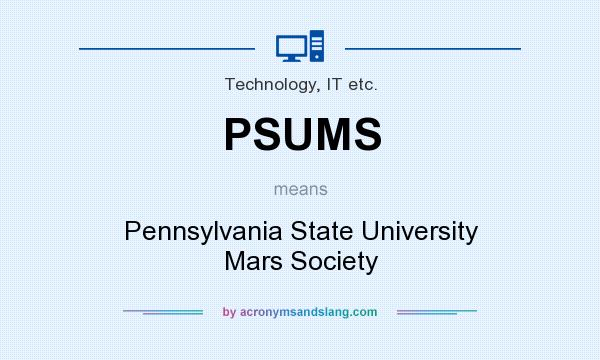 What does PSUMS mean? It stands for Pennsylvania State University Mars Society
