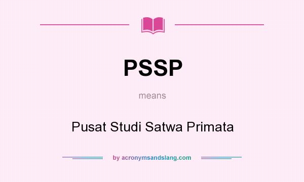What does PSSP mean? It stands for Pusat Studi Satwa Primata