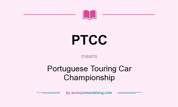 What does PTCC mean? It stands for Portuguese Touring Car Championship