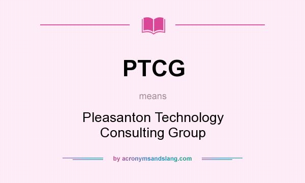 What does PTCG mean? It stands for Pleasanton Technology Consulting Group