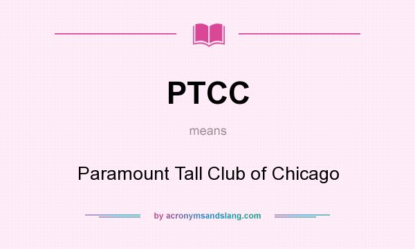 What does PTCC mean? It stands for Paramount Tall Club of Chicago