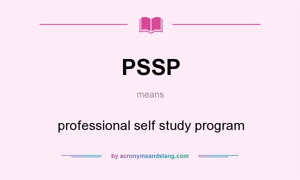 What does PSSP mean? It stands for professional self study program