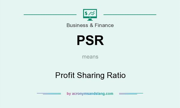 What does PSR mean? It stands for Profit Sharing Ratio
