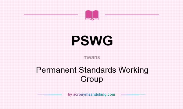 What does PSWG mean? It stands for Permanent Standards Working Group