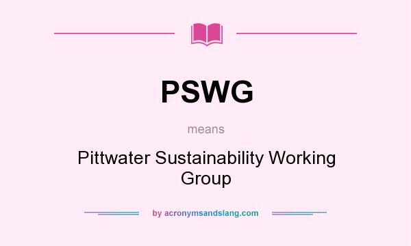 What does PSWG mean? It stands for Pittwater Sustainability Working Group