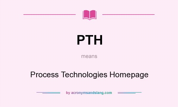 What does PTH mean? It stands for Process Technologies Homepage