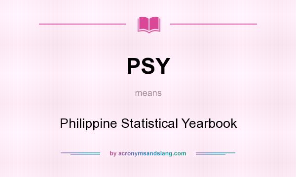 What does PSY mean? It stands for Philippine Statistical Yearbook