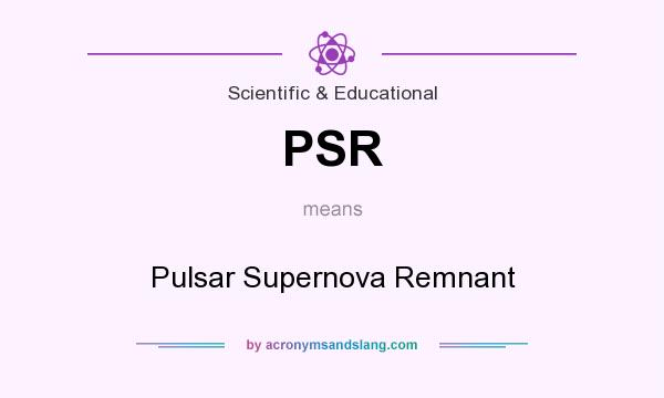 What does PSR mean? It stands for Pulsar Supernova Remnant