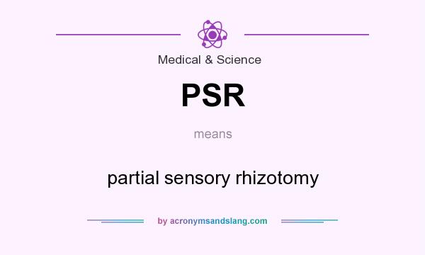 What does PSR mean? It stands for partial sensory rhizotomy