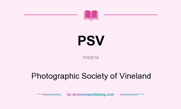 What does PSV mean? It stands for Photographic Society of Vineland