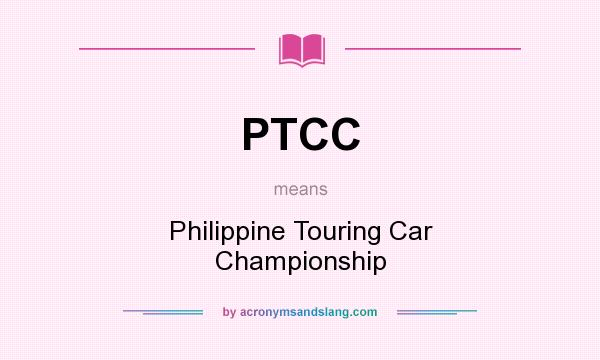 What does PTCC mean? It stands for Philippine Touring Car Championship