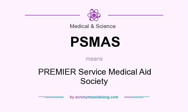 What does PSMAS mean? It stands for PREMIER Service Medical Aid Society