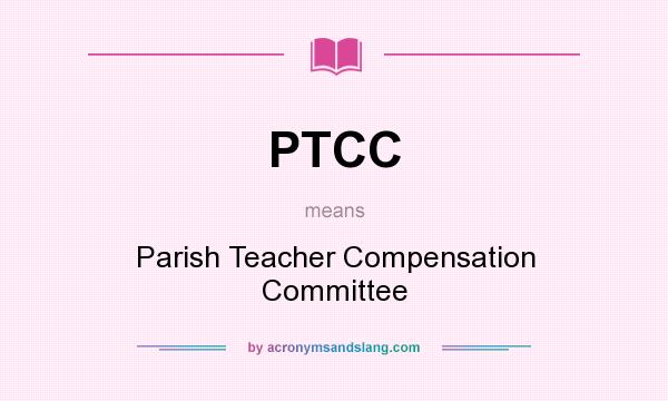 What does PTCC mean? It stands for Parish Teacher Compensation Committee