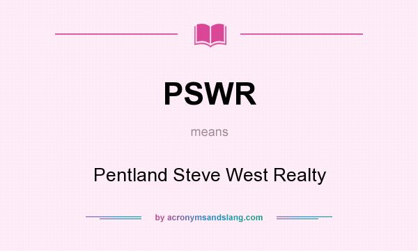 What does PSWR mean? It stands for Pentland Steve West Realty