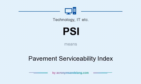 What does PSI mean? It stands for Pavement Serviceability Index