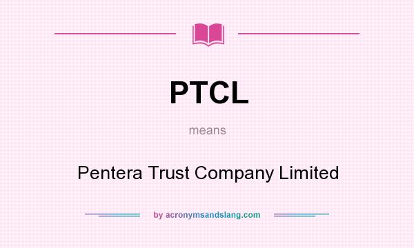What does PTCL mean? It stands for Pentera Trust Company Limited
