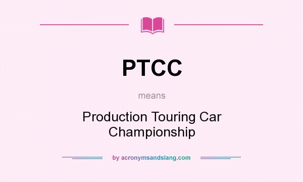 What does PTCC mean? It stands for Production Touring Car Championship